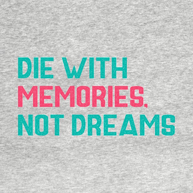 Die with memories Quotes by Hoperative